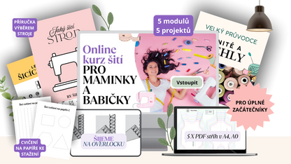Online kurz šití pro maminky a babičky - 5 prvních projektů